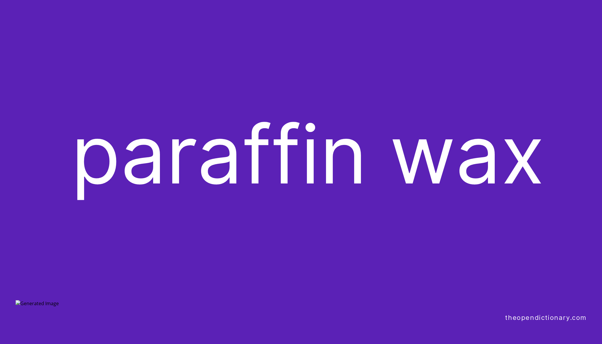 Paraffin wax Meaning of Paraffin wax Definition of Paraffin wax